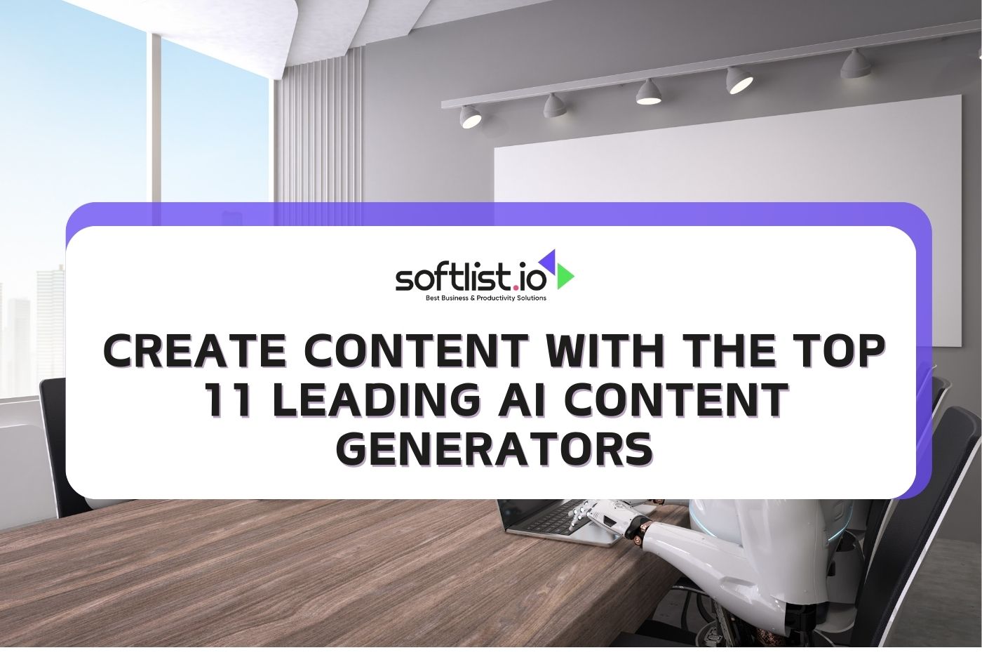 Create Content with the Top 11 Leading AI Content Generators