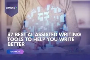 37 Best Ai-Assisted Writing Tools to Help You Write Better