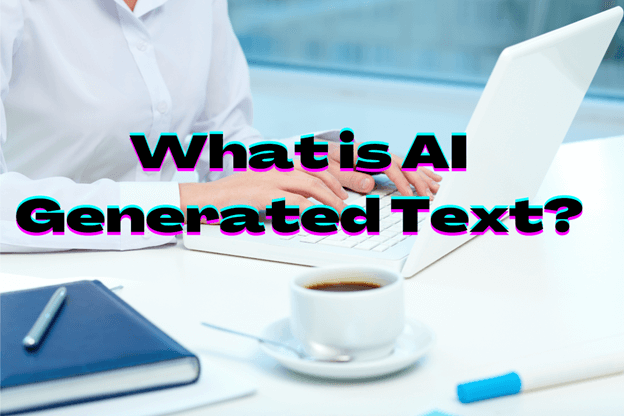 Boosting Productivity: What is AI Generated Text?