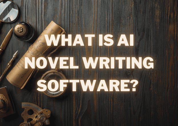 What is AI Novel writing software? 