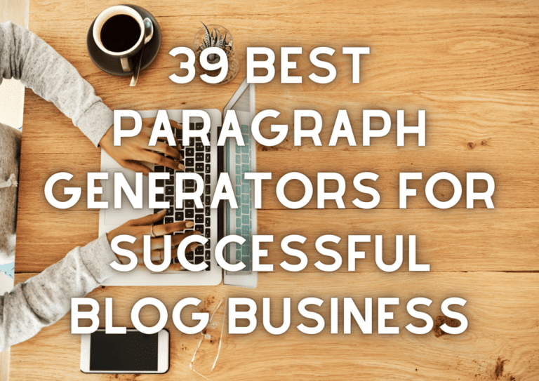 39 Best Paragraph Generators for Successful Blog Business