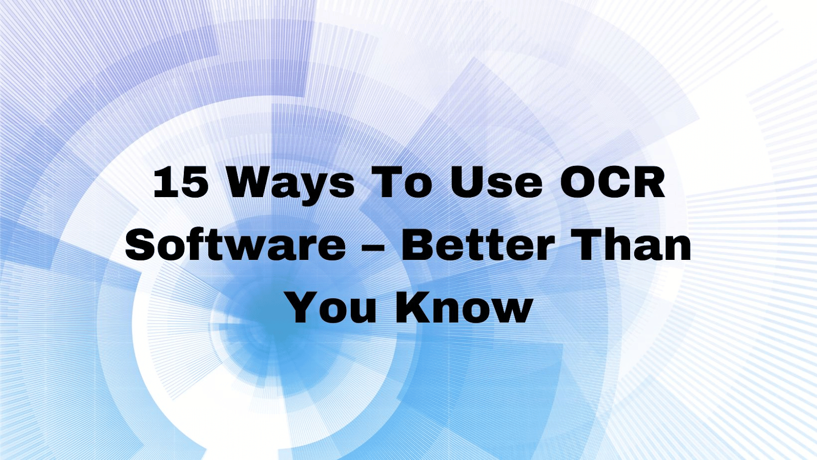 15 Ways To Use OCR Software