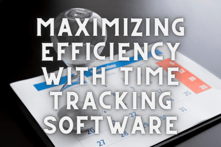 Maximizing Efficiency with Time-Tracking Software