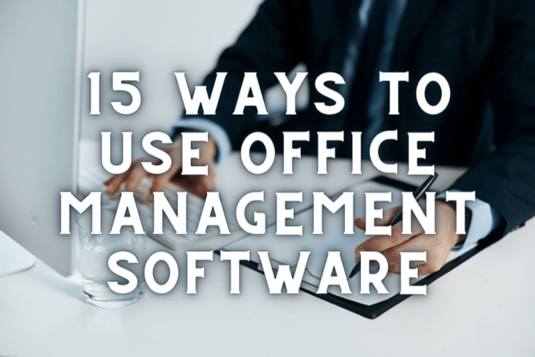 15 Ways To Use Office Management Software