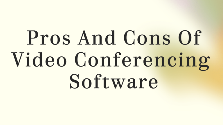 Pros And Cons Of Video Conferencing Software