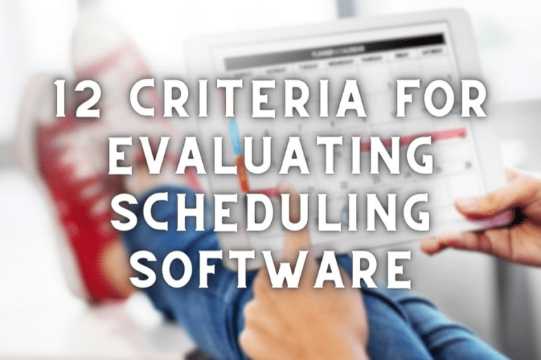 12 Criteria for Evaluating Scheduling Software