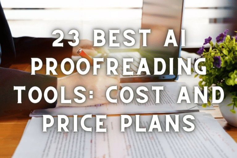 23 Best AI Proofreading Tools: Cost and Price Plans