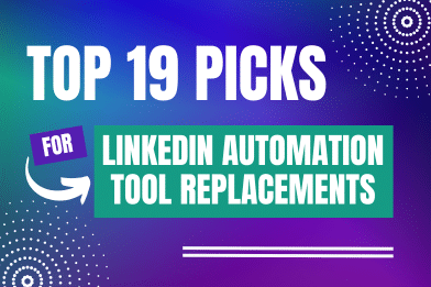 LinkedIn Automation Tools: 19 Best Alternatives to Use
