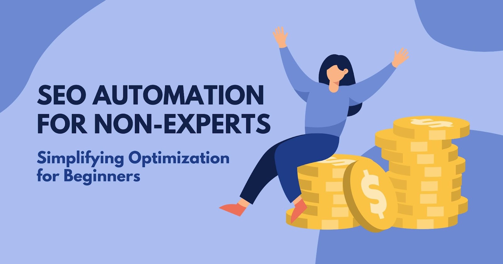 SEO Automation for Non-Experts: Simplifying Optimization for Beginners
