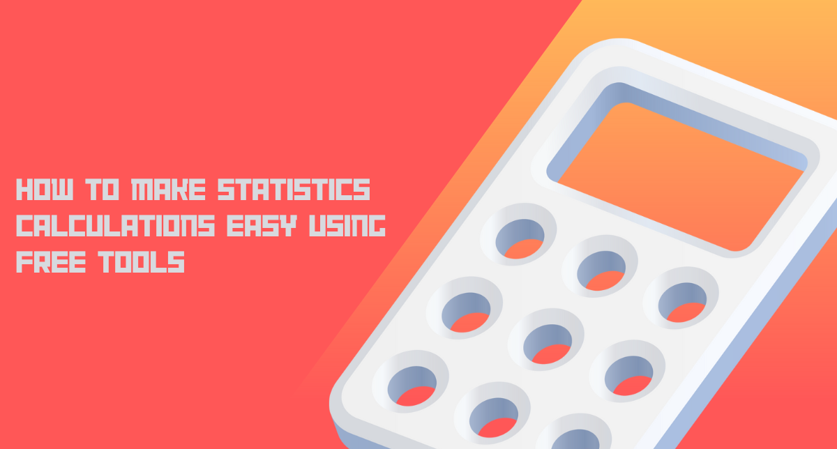 How to Make Statistics Calculations Easy Using Free Tools