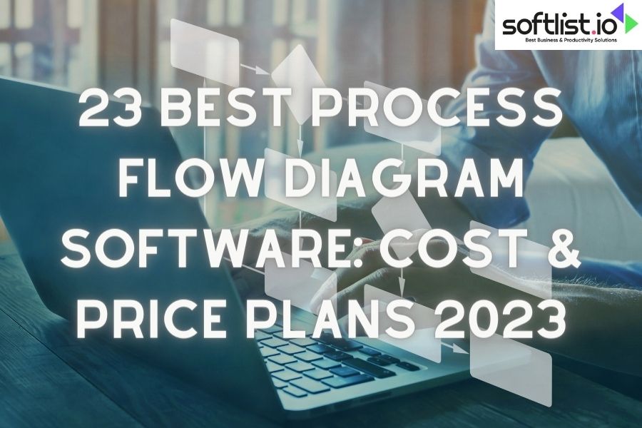 23 Best Process Flow Diagram Software: Cost & Price Plans 2023