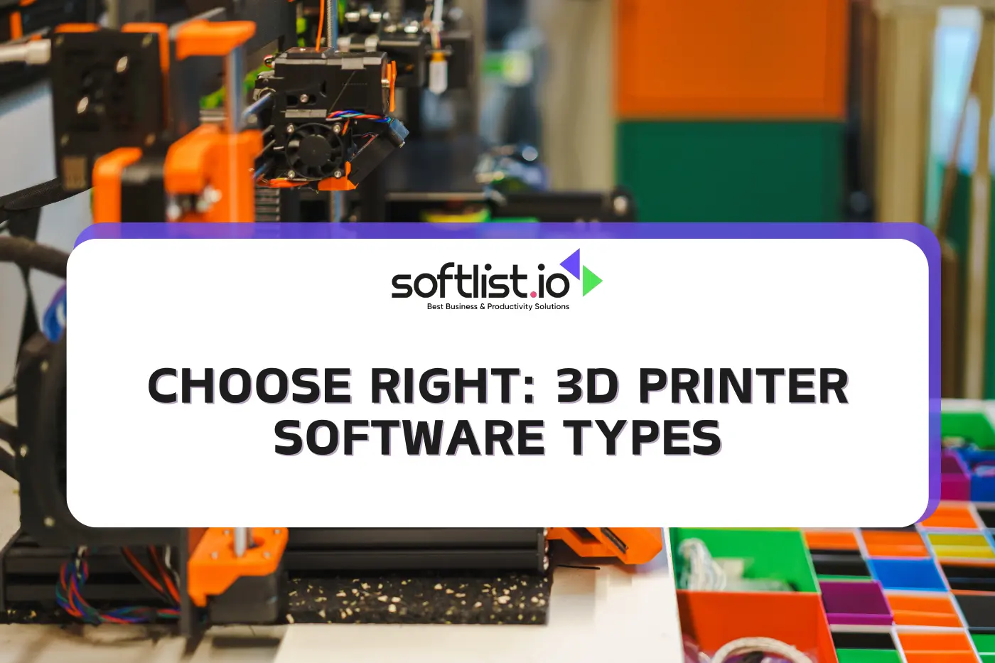 Choose Right 3D Printing Software Types
