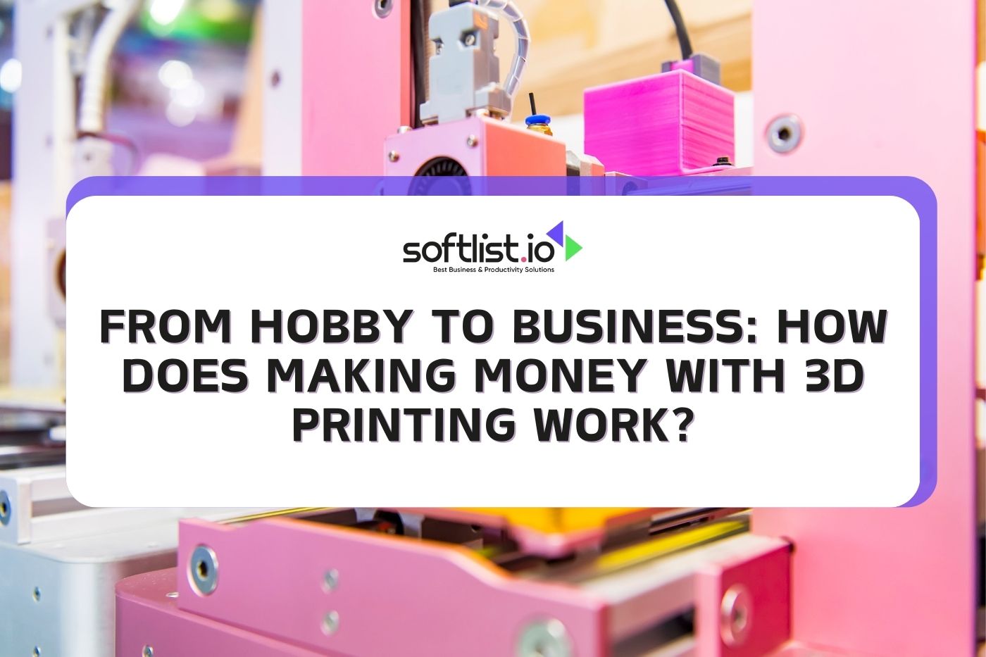 From Hobby to Business: How Does Making Money with 3D Printing Work?