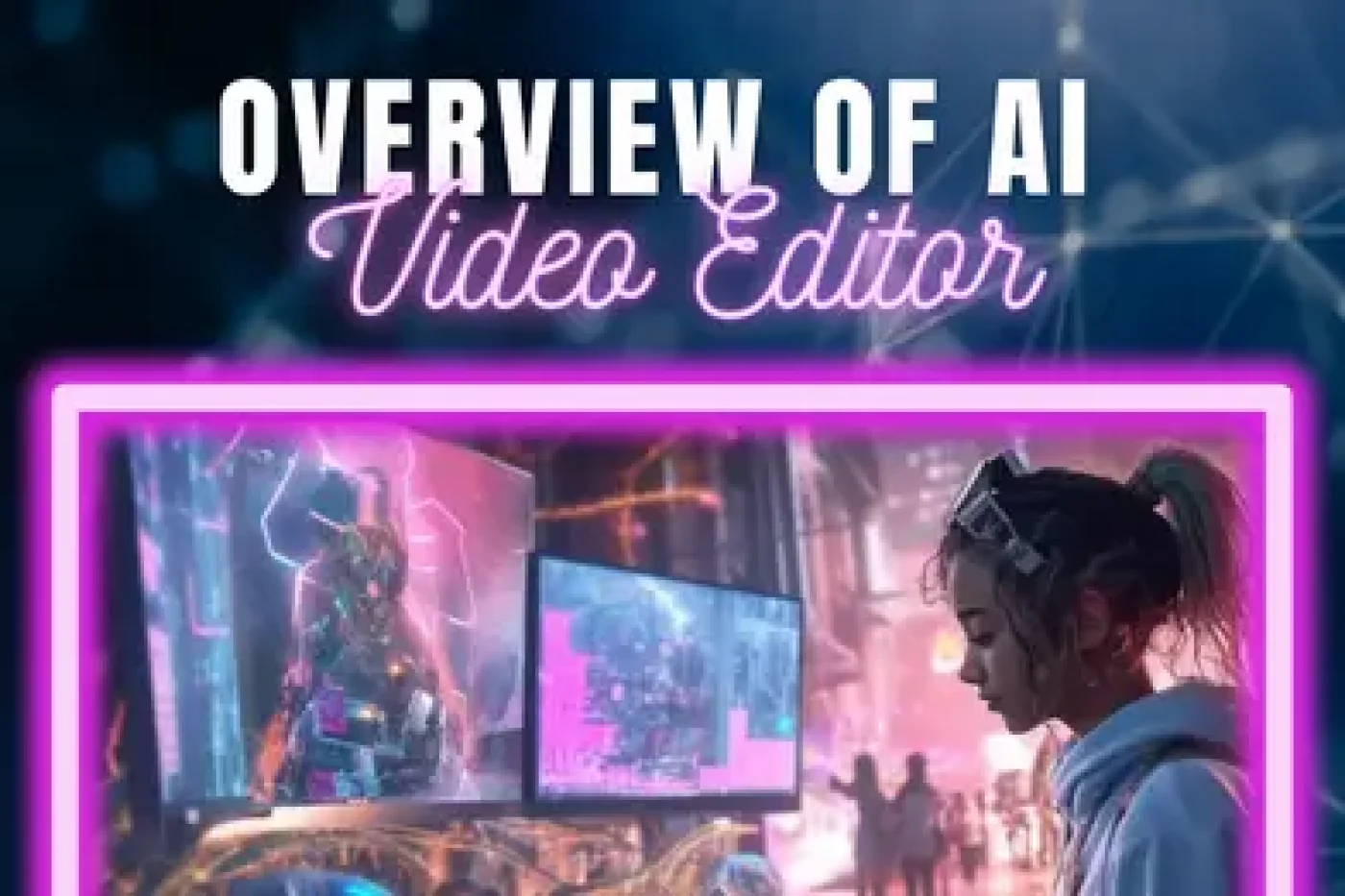 AI Video Editing: Overview of AI Video Editor