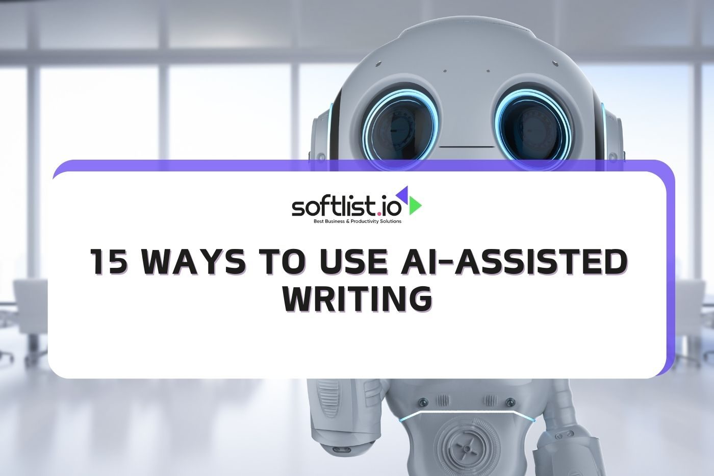 15 Ways To Use AI-Assisted Writing for Content Creation