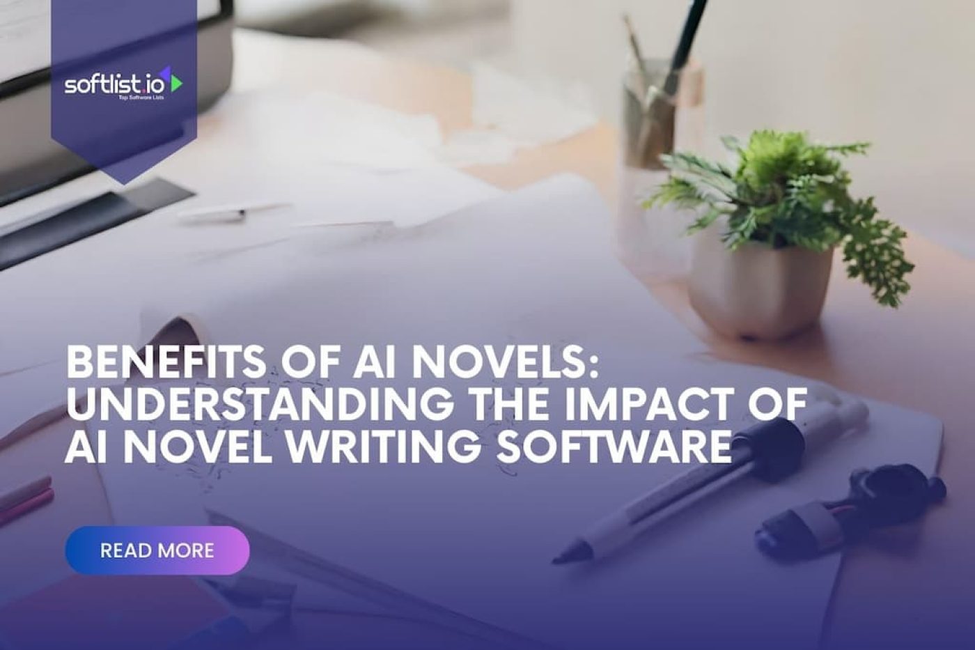 Benefits of AI Novels Understanding the Impact of AI Novel Writing Software