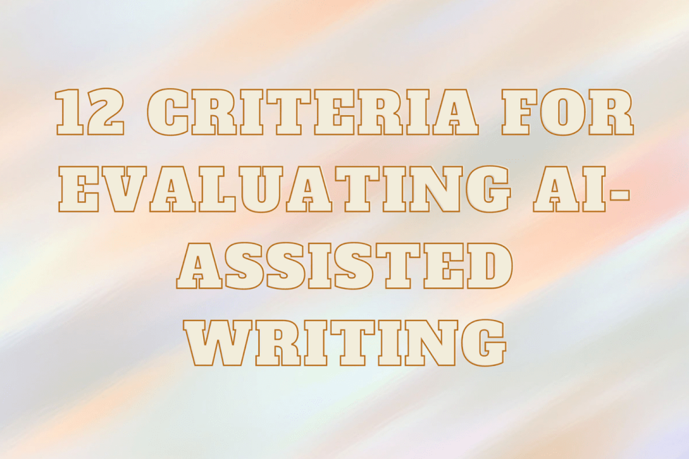 Criteria for Evaluating AI Writing Assistant