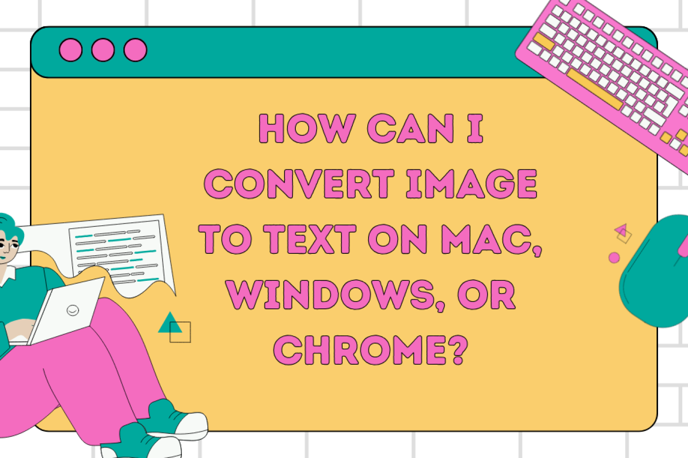 How Can I Convert Image to Text on Mac, Windows, or Chrome