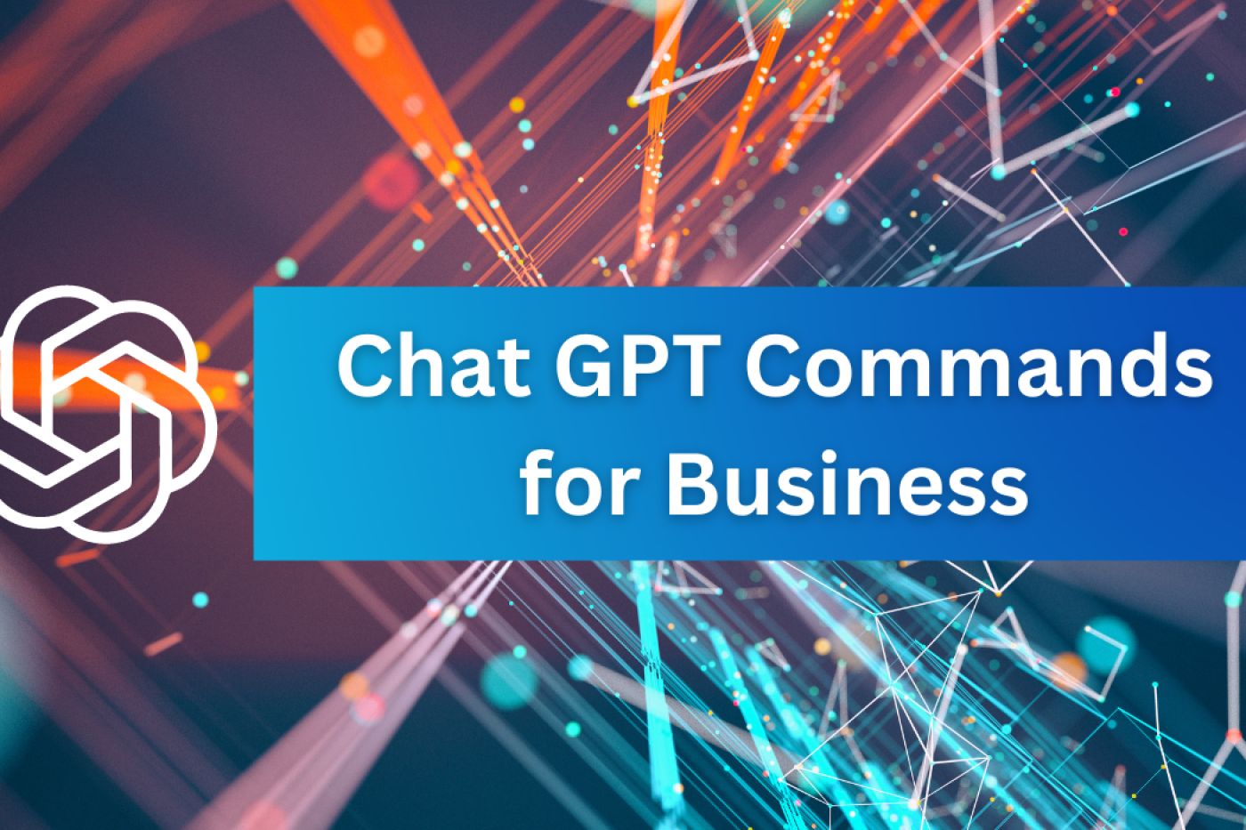 7 Powerful Commands Businesses Can Use in ChatGPT