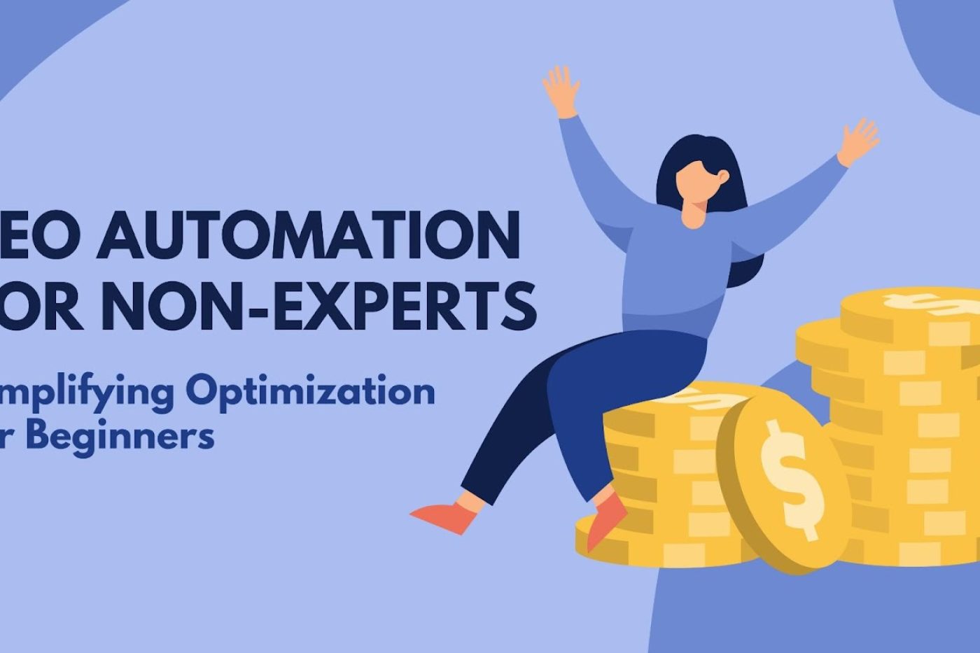SEO Automation for Non-Experts: Simplifying Optimization for Beginners
