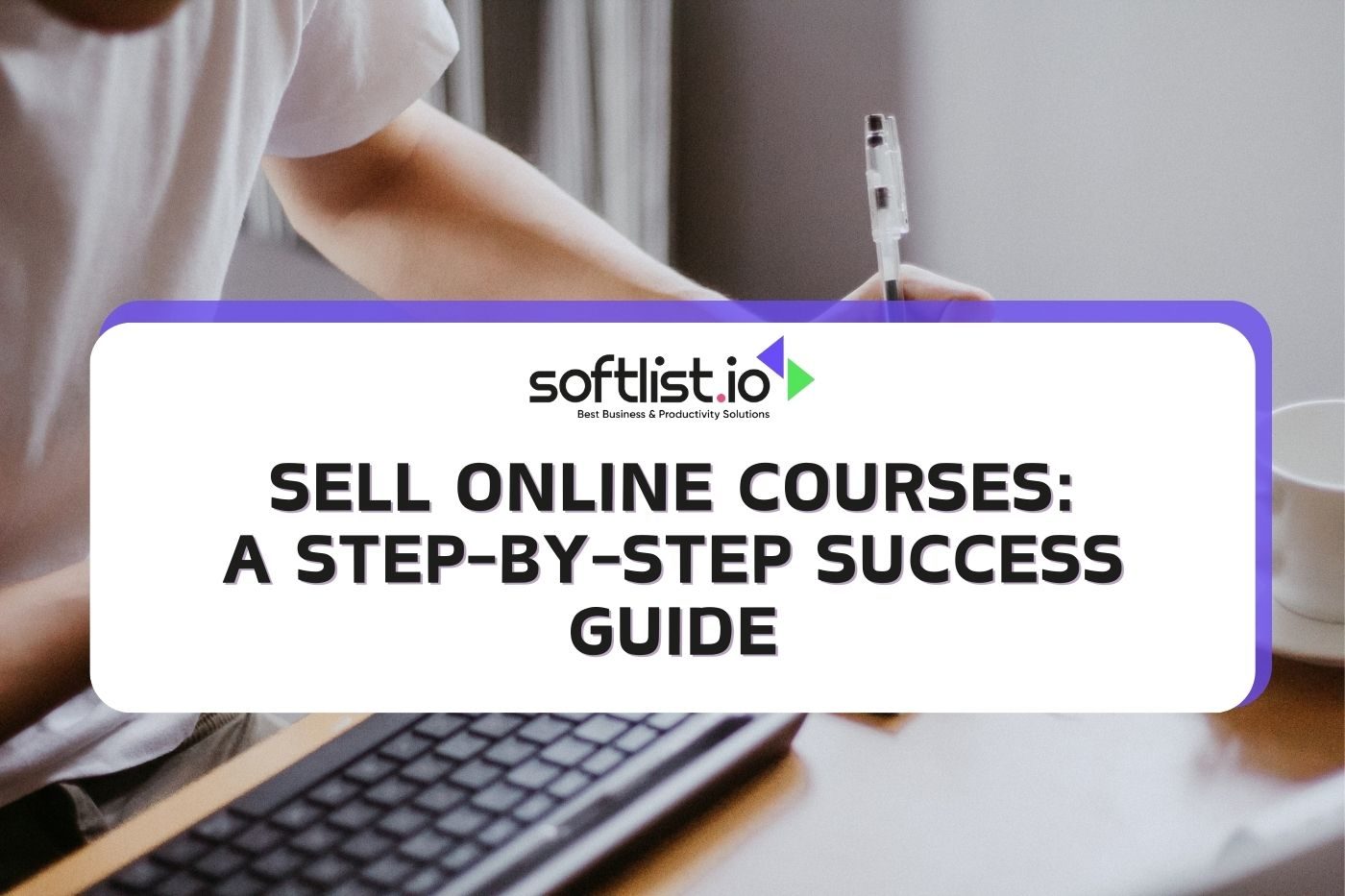 Sell Online Courses: A Step-by-Step Success Guide