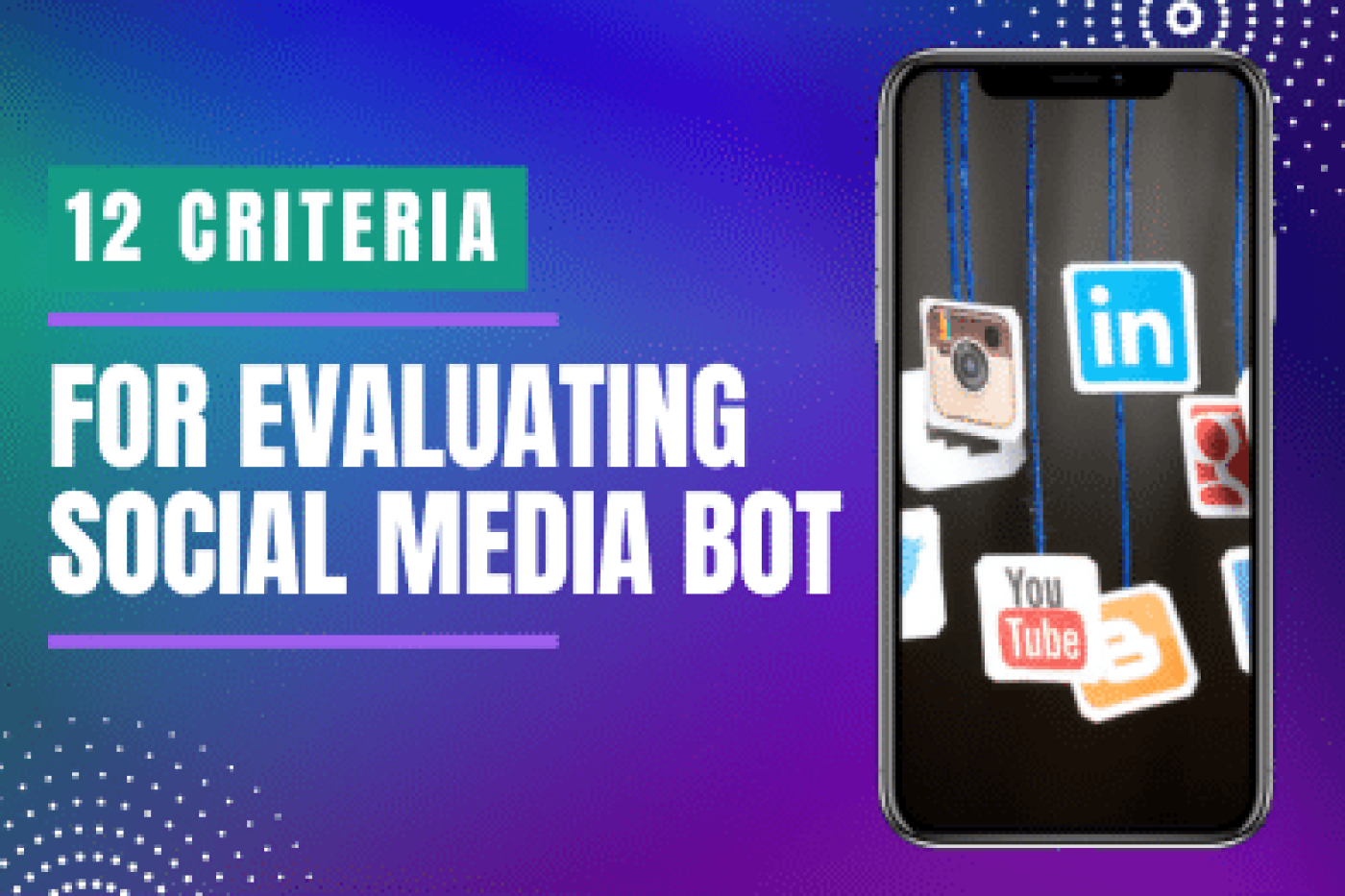 Bot Detection: 12 Criteria for Evaluating Social Media Bots