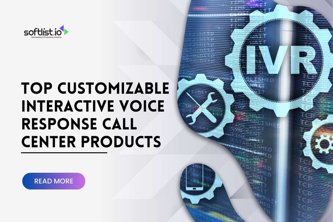 Top Customizable Interactive Voice Response Call Center Products