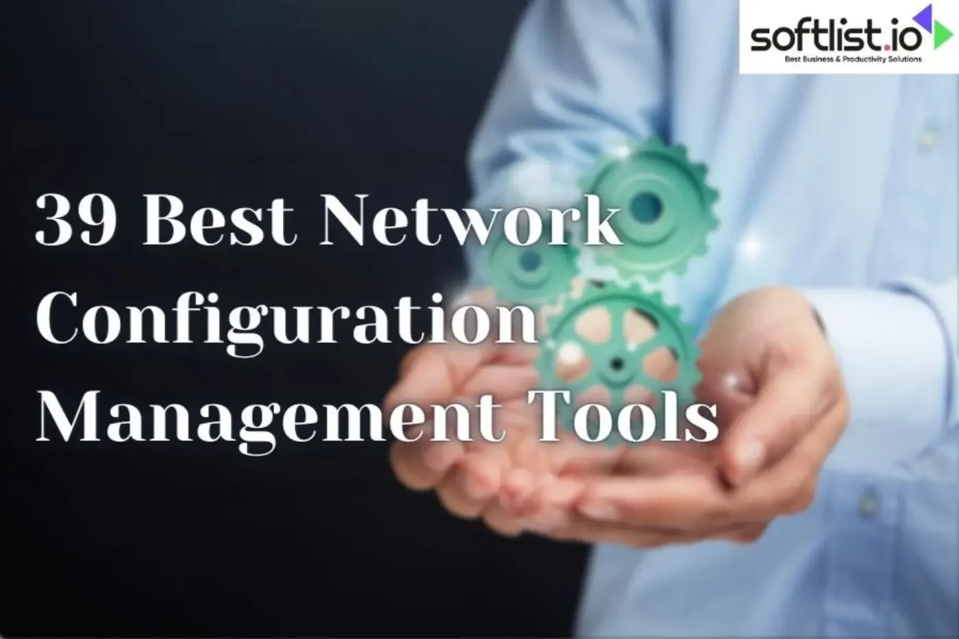 39 Best Network Configuration Management Tools