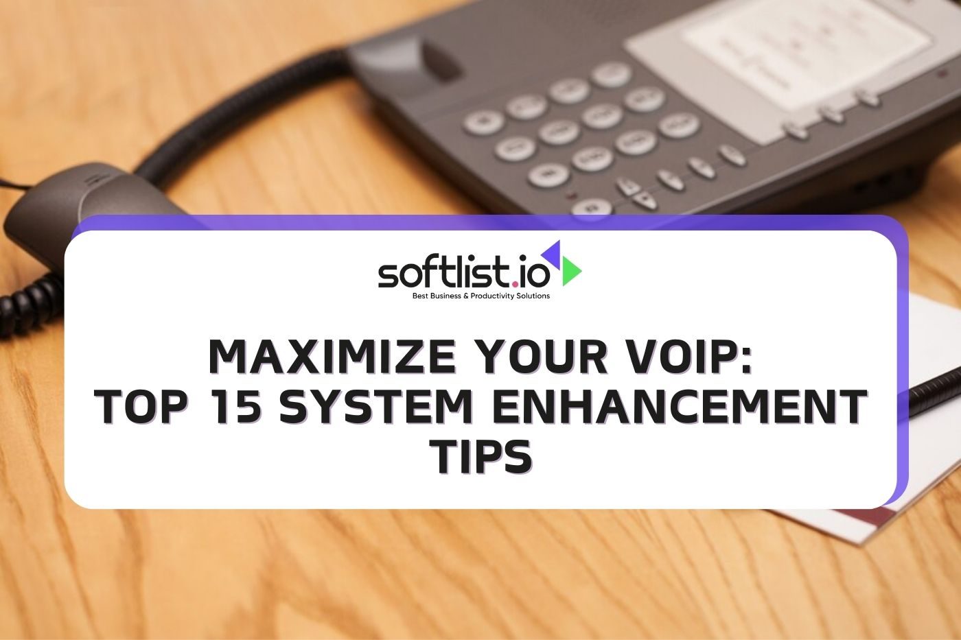 Maximize Your VoIP: Top 15 System Enhancement Tips