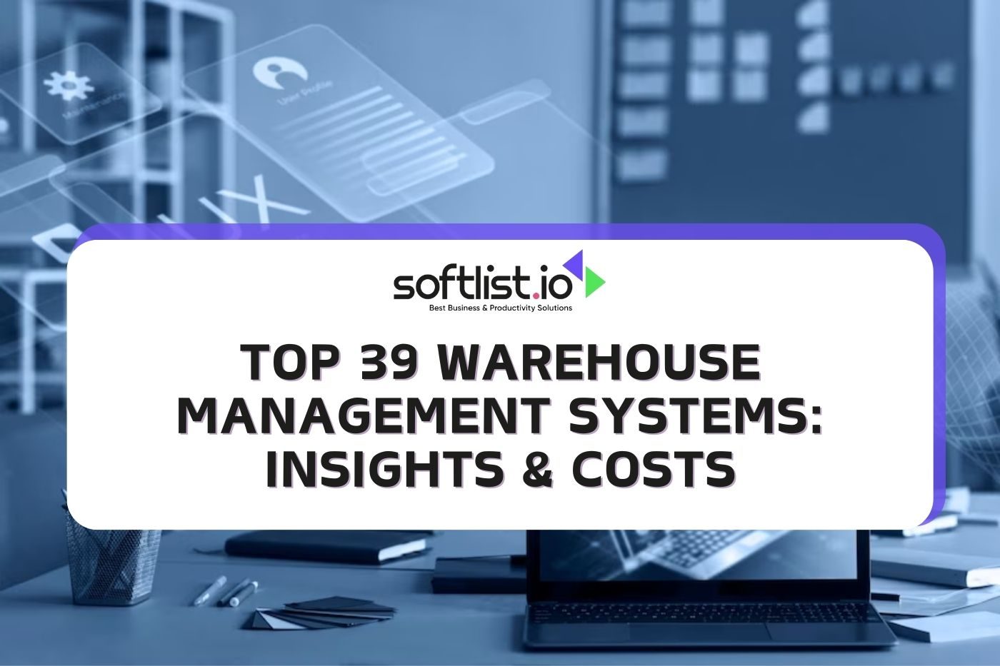 Top 39 Warehouse Management Systems: Insights & Costs