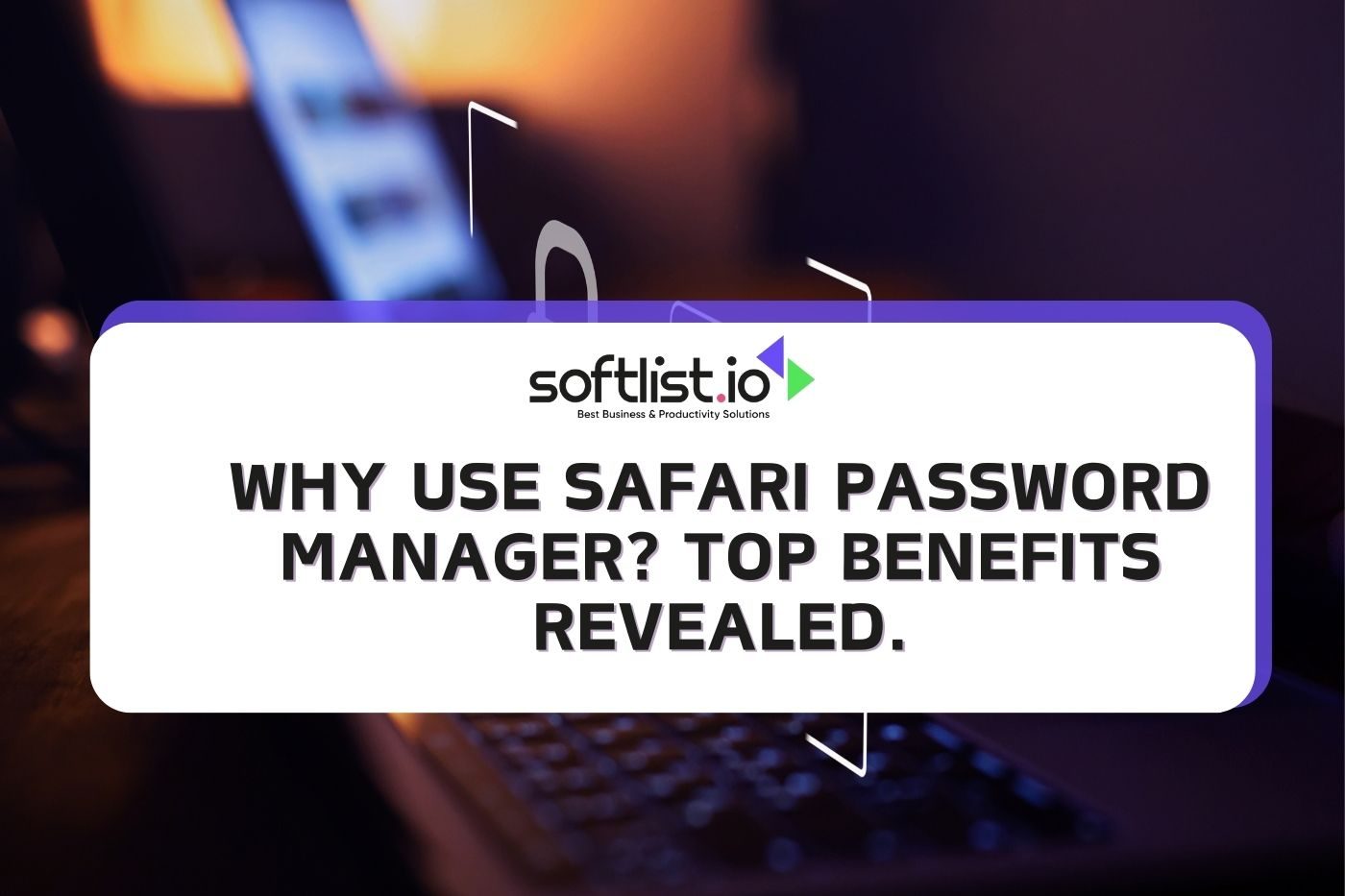 Why Use Safari Password Manager? Top Benefits Revealed