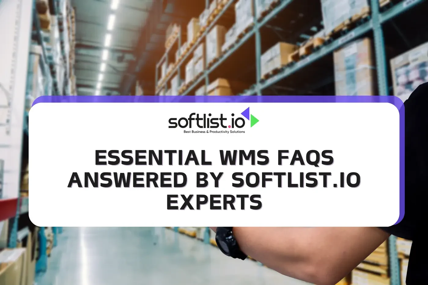 Essential WMS FAQs Answered by Softlist.io Experts